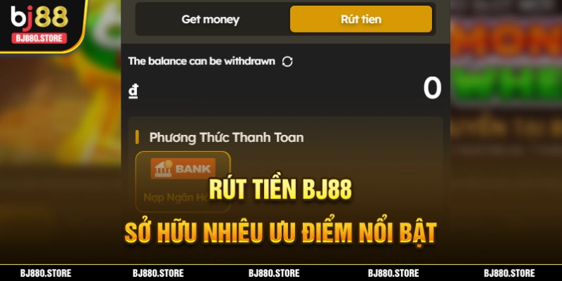 Rút tiền BJ88 với nhiều phương thức